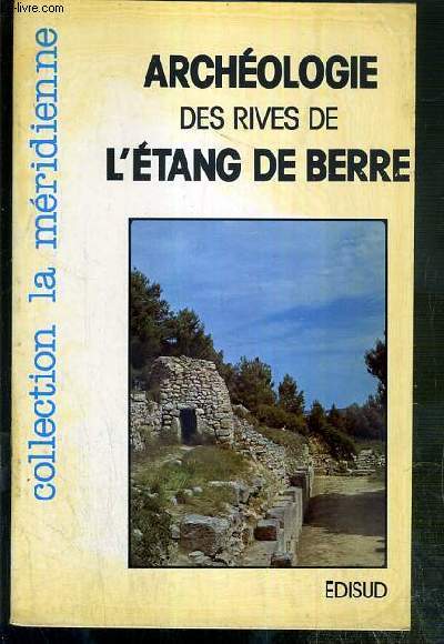 GUIDE ARCHEOLOGIQUE DES RIVES DE L'ETANG DE BERRE / COLLECTION LA MERIDIENNE.