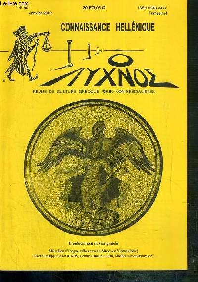 CONNAISSANCE HELLENIQUE - N 90 - JANVIER 2002 - le nom de l'Europe, son origine et son histoire (II) par L. Deroy, Macriyannis et la Grece antique (II) par P. Vidal-Naquet, La Danube, frontiere de l'empire byzantin de Constantin 1er  Maurice (306-602).