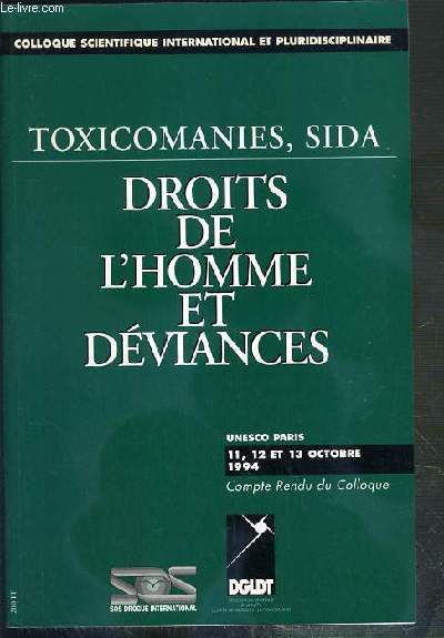 TOXICOMANIES, SIDA - DROITS DE L'HOMME ET DEVIANCES - UNESCO PARIS 11, 12 ET 13 OCTOBRE 1994 - ACTES DU COLLOQUE - OUVRAGE REVERSIBLE FRANCAIS / ANGLAIS.
