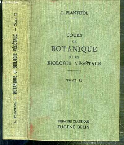 COURS DE BOTANIQUE ET DE BIOLOGIE VEGETALE - TOME II - 5eme EDITION.
