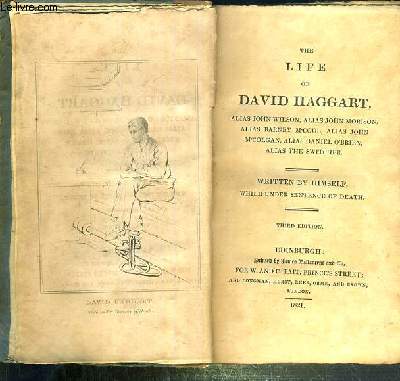 THE LIFE OF DAVID HAGGART - ALIAS JOHN WILSON, ALIAS JOHN MORISON, ALIAS BARNEY M'COUL, ALIAS JOHN M'COLGAN, ALIAS DANIEL O'BRIEN, ALIAS THE SWITCHER - WRITTEN BY HIMSELF, WHILE UNDER SENTENCE OF DEATH - THIRD EDITION - TEXTE EXCLUSIVEMENT EN ANGLAIS