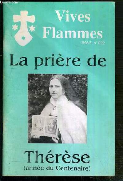 VIVES FLAMMES - 1996/5 - N222 - LA PRIERE DE THERESE (ANNEE DU CENTENAIRE)