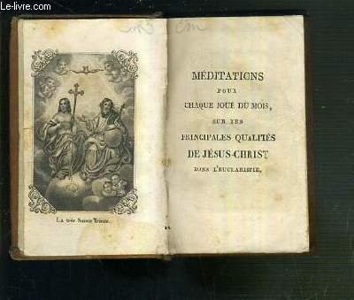 MEDITATIONS POUR CHAQUE JOUR DU MOIS, SUR LES PRINCIPALES QUALITES DE JESUS-CHRIST DANS L'EUCHARISTIE