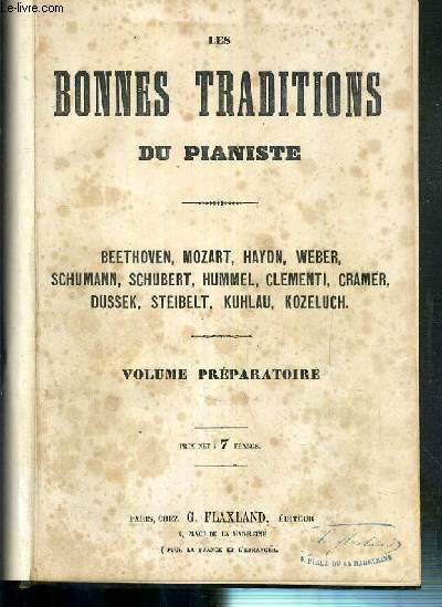 LES BONNES TRADITIONS DU PIANISTE - VOLUME PREPARATOIRE - BEETHOVEN, MOZART, HAYDN, WEBER - SCHUMANN, SCHUBERT, HUMMEL, CLEMENTI, CRAMER, DUSSEK, STEIBELT, KUHLAU, KOZELUCH - 3 photos disponibles dont la table thematique.