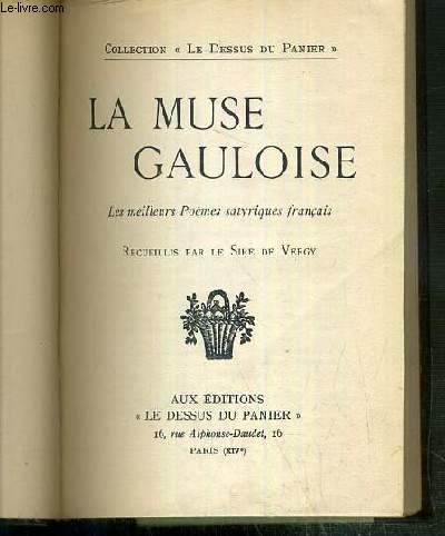 LA MUSE GAULOISE - LES MEILLEURS POEMES SATYRIQUES FRANCAIS / COLLECTION LE DESSUS DU PANIER.