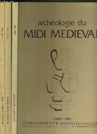 ARCHEOLOGIE DU MIDI MEDIEVAL - 3 VOLUMES EN 3 TOMES - 1 + 2 + 3