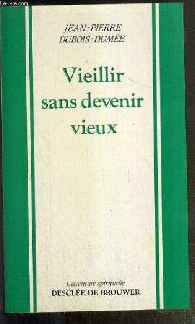 VIEILLIR SANS DEVENIR VIEUX / COLLECTION AVENTURE SPIRITUELLE