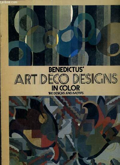 BENEDICTUS' ART DECO DESIGNS IN COLOR - 180 DESIGNS AND MOTIFS - TEXTE EXCLUS... - Photo 1/1