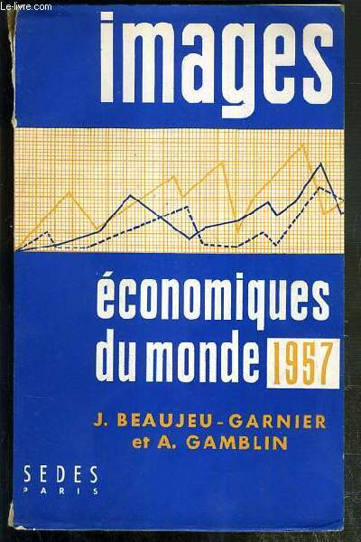 IMAGES ECONOMIQUES DU MONDE - 1957.