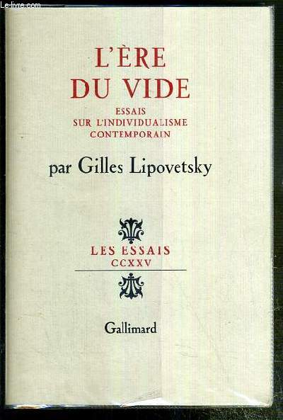 L'ERE DU VIDE - ESSAIS SUR L'INDIVIDUALISME CONTEMPORAIN / COLLECTION LES ESSAIS - CCXXV