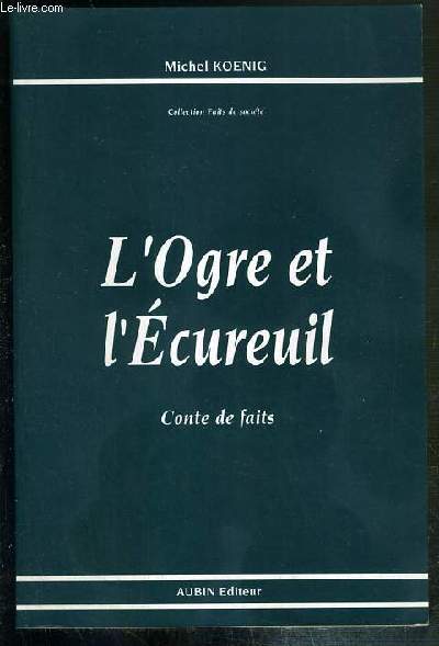 L'OGRE ET L'ECUREUIL - CONTE DE FAITS / COLLECTION FAITS DE SOCIETE.