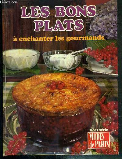 LES BONS PLATS - A ENCHANTER LES GOURMANDS - HORS-SERIE - MODES DE PARIS