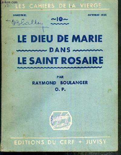 LE DIEU DE MARIE DANS LA SAINT ROSAIRE / COLLECTION LES CAHIERS DE LA VIERGE N10 - BIMESTRIEL - OCTOBRE 1985.