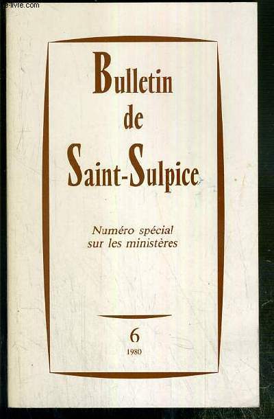 BULLETIN DE SAINT-SULPICE - N6 - NUMERO SPECIAL SUR LES MINISTERES - SESSION SUR LES MINISTERES DANS L'EGLISE (ANGERS, AOUT 1979)