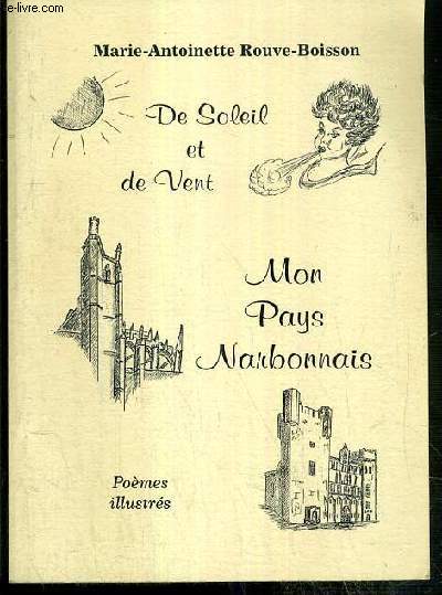 DE SOLEIL ET DE VENT - MON PAYS NARBONNAIS - POEMES ILLUSTRES - ENVOI DE L'AUTEUR.