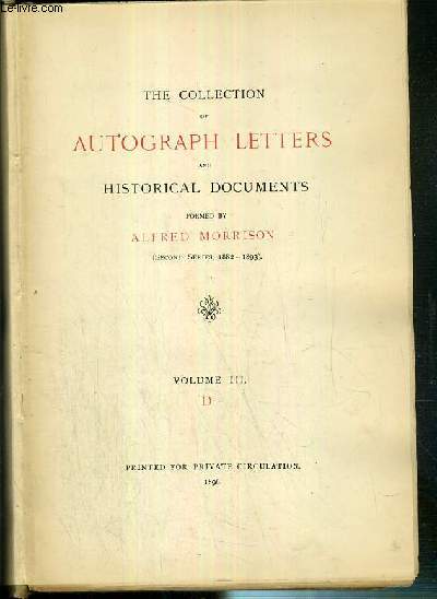 THE COLLECTION OF AUTOGRAPH LETTERS AND HISTORICAL DOCUMENTS - (SECOND SERIES, 1882-1893) - VOLUME III - D. / TEXTE EXCLUSIVEMENT EN ANGLAIS.