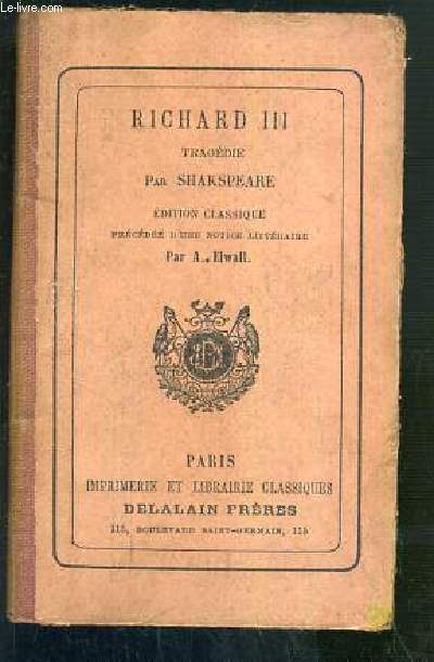 RICHARD III - TRAGEDIE - EDITION CLASSIQUE - PRECEDEE D'UNE NOTICE LITTERAIRE PAR A. ELWALL - NOTICE EN FRANCAIS - PIECE EN ANGLAIS.