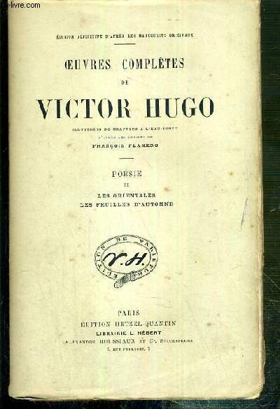 OEUVRES COMPLETES DE VICTOR HUGO - POESIE - II. LES ORIENTALES - LES FEUILLES D'AUTOMNE - ILLUSTREES DE 2 GRAVURES A L'EAU-FORTE COLLATIONNEES / EDITION DEFINITIVE D'APRES LES MANUSCRITS ORIGINAUX.