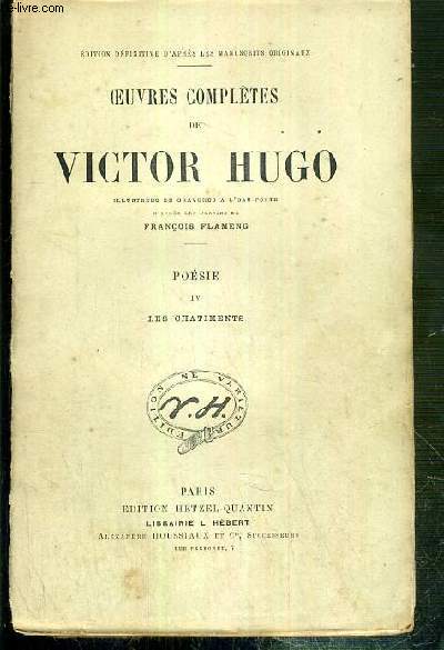 OEUVRES COMPLETES DE VICTOR HUGO - POESIE - IV. LES CHATIMENTS - ILLUSTREES DE 2 GRAVURES A L'EAU-FORTE COLLATIONNEES / EDITION DEFINITIVE D'APRES LES MANUSCRITS ORIGINAUX.