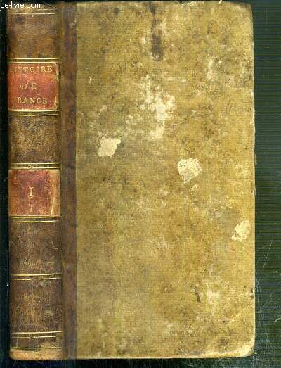 ABREGE DE L'HISTOIRE DE FRANCE DEPUIS PHARAMOND JUSQU'A LA NAISSANCE DU ROI DE ROME PRECEDE D'UNE COURTE DESCRIPTION DE LA GAULE ET D'UNE ESQUISSE DES MOEURS ET DU CARACTERE DE SES HABITANTS - TOME PREMIER.