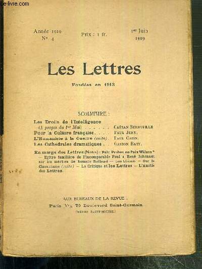 LES LETTRES - N 4 - 1er JUIN 1919 - Les droits de l'intelligence ( propos du 1er mai) par Gaetan Bernoville - pour la culture francaise par Paul Jury - L'Humaniste  la Guerre (suite) par Paul Cazin - les cathedrales dramatiques par Gaston Baty..