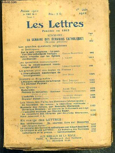 LES LETTRES - N 6 - TOME I - 1er JUIN 1922 - 4e SERIE - LA SEMAINE DES ECRIVAINS CATHOLIQUES (dernieres precisions) - les grandes questions religieuses et politiques: sur la paix religieuse, la position des catholiques francais par Gaetan Bernoville...