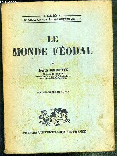 LE MONDE FEODAL / COLLECTION CLIO - INTRODUCTION AUX ETUDES HISTORIQUES 4