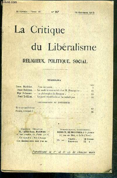 LA CRITIQUE DU LIBERALISME RELIGIEUX, POLITIQUE, SOCIAL - N 97 - 15 OCTOBRE 1912 - TOME IX - 5e ANNEE - pour nos amis par Emm. Barbier, le moderniste social chez M. Fonsegrive par Paul Tailliez, la philosophie de Bergson par Mgr Delmont..