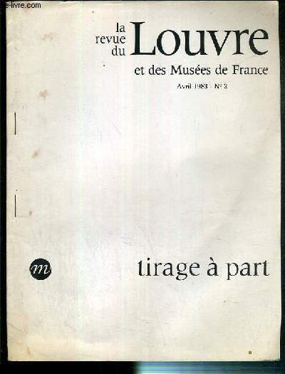 LA REVUE DU LOUVRE ET DES MUSEES DE FRANCE - AVRIL 1983 - N2 - TIRAGE A PART