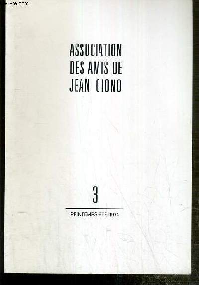 ASSOCIATION DES AMIS DE JEAN GIONO - N3 - PRINTEMPS-ETE 1974.