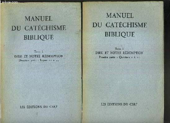 MANUEL DU CATECHISME BIBLIQUE - TOME I EN 2 VOLUMES - PREMIERE PARTIE + DEUXIEME PARTIE - DIEU ET NOTRE REDEMPTION.