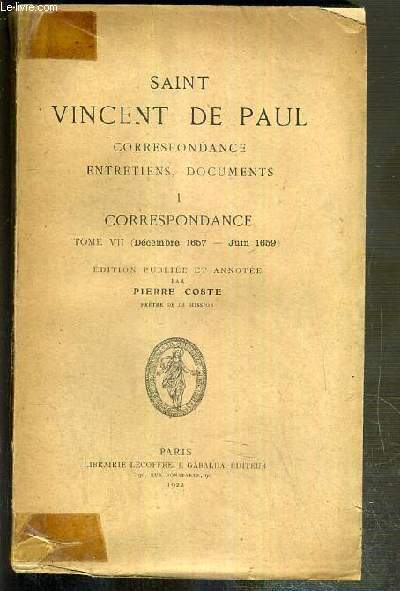 SAINT VINCENT DE PAUL - CORRESPONDANCE - ENTRETIENS, DOCUMENTS - I. CORRESPONDANCE TOME VII (Decembre 1657 - juin 1659) - EDITION PUBLIEE ET ANNOTEE PAR PIERRE COSTE