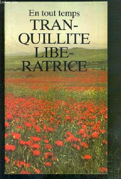 EN TOUT TEMPS - TRANQUILITE LIBERATRICE