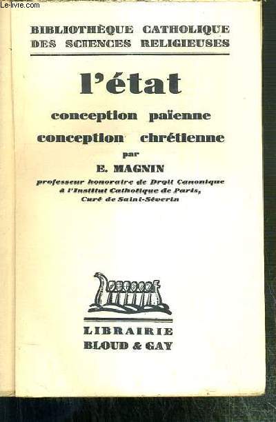 L'ETAT CONCEPTION PAIENNE - CONCEPTION CHRETIENNE / BIBLIOTHEQUE CATHOLIQUE DES SCIENCES RELIGIEUSES