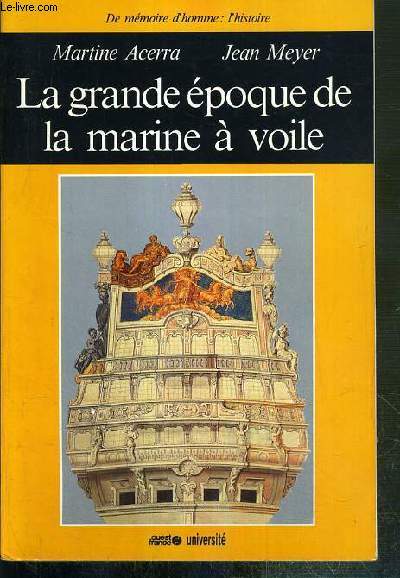 LA GRANDE EPOQUE DE LA MARINE A VOILE / DE MEMOIRE D'HOMME: D'HISTOIRE