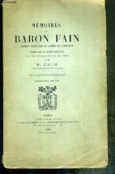 MEMOIRES DU BARON FAIN - PREMIER SECRETAIRE DU CABINET DE L'EMPEREUR - PUBLIES PAR SES ARRIERES-PETITS-FILS - 4eme EDITION.