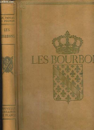 LES BOURBONS DE HENRI IV A LOUIS XVI - - 7 photos disponibles dont la table des matieres.