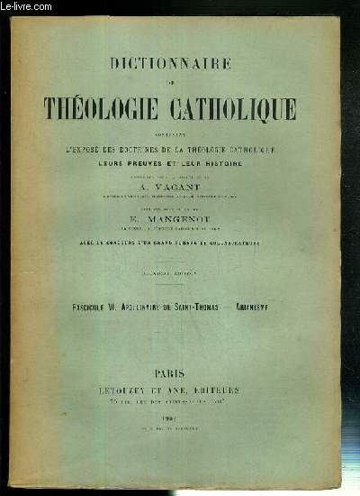 FASCICULE VI. APOLLONAIRE DE SAINT-THOMAS - ARIANISME - DICTIONNAIRE DE THEOLOGIE CATHOLIQUE CONTENANT L'EXPOSE DES DOCTRINES DE LA THEOLOGIE CATHOLIQUE, LEURS PREUVES ET LEUR HISTOIRE.