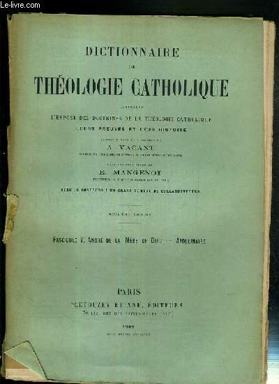 FASCICULE V. ANDRE DE LA MERE DE DIEU - APOLLINAIRE - DICTIONNAIRE DE THEOLOGIE CATHOLIQUE CONTENANT L'EXPOSE DES DOCTRINES DE LA THEOLOGIE CATHOLIQUE, LEURS PREUVES ET LEUR HISTOIRE.