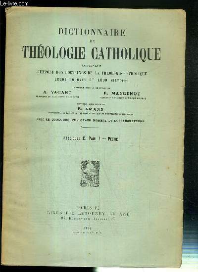FASCICULE C. PAUL I - PECHE - DICTIONNAIRE DE THEOLOGIE CATHOLIQUE CONTENANT L'EXPOSE DES DOCTRINES DE LA THEOLOGIE CATHOLIQUE, LEURS PREUVES ET LEUR HISTOIRE.