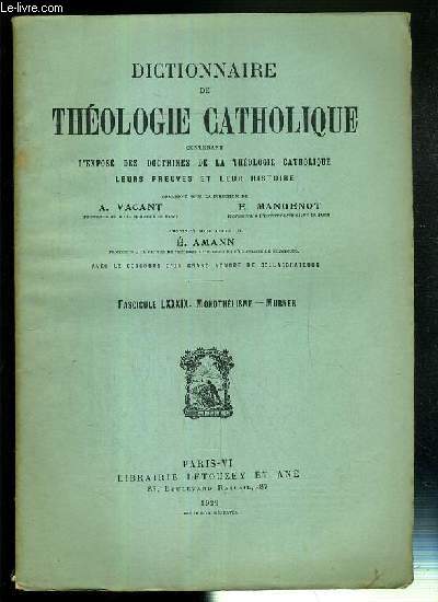 FASCICULE LXXXIX. MONOTHELISME - MURNER - DICTIONNAIRE DE THEOLOGIE CATHOLIQUE CONTENANT L'EXPOSE DES DOCTRINES DE LA THEOLOGIE CATHOLIQUE, LEURS PREUVES ET LEUR HISTOIRE.
