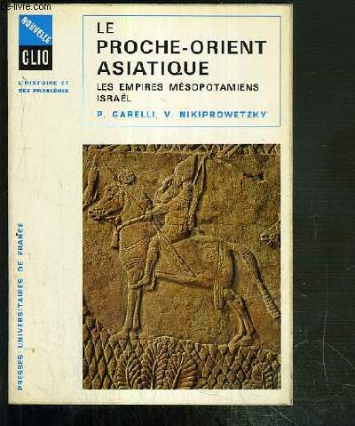 LE PROCHE-ORIENT ASIATIQUE - LES EMPIRES MESOPOTAMIENS ISRAEL / COLLECTION NOUVELLE CLIO - L'HISTOIRE ET SES PROBLEMES N2 BIS.