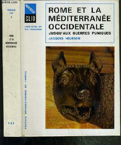 ROME ET LA MEDITERRANEE OCCIDENTALE JUSQU'AUX GUERRES PUNIQUES / COLLECTION NOUVELLE CLIO - L'HISTOIRE ET SES PROBLEMES N7.