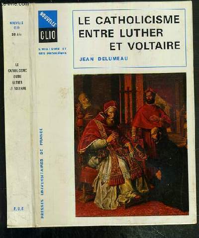 LA CATHOLICISME ENTRE LUTHER ET VOLTAIRE / COLLECTION NOUVELLE CLIO - L'HISTOIRE ET SES PROBLEMES N30 BIS.