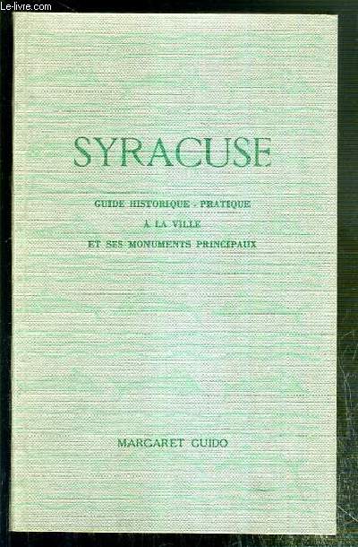 SYRACUSE - GUIDE HISTORIQUE-PRATIQUE A LA VILLE ET SES MONUMENTS PRINCIPAUX.