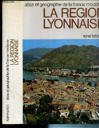 LA REGION LYONNAISE / COLLECTION ATLAS ET GEOGRAPHIE DE LA FRANCE MODERNE.