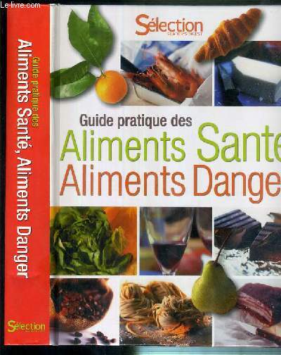 GUIDE PRATIQUE DES ALIMENTS SANTE - ALIMENTS DANGER