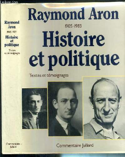 RAYMOND ARON 1905-1983 - HISTOIRE ET POLITIQUE - TEMOIGNAGES - HOMMAGES DE L'ETRANGER - ETUDES - TEXTES / COMMENTAIRE N°28-29 - VOLUME 8 - FEVRIER 1985