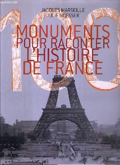 100 MONUMENTS POUR RACONTER L'HISTOIRE DE FRANCE