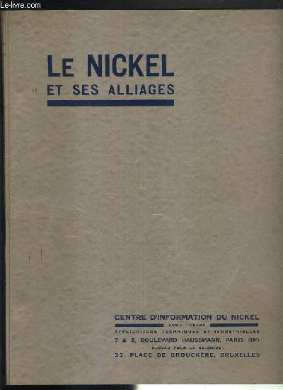 L'ACIEN AUSTENITIQUE INOXYDABLE - Cr.18-20 - Ni.8-10 + L'EMPLOI DES ACIERS AU NICKEL DANS LES NOUVELLES LOCOMOTIVES 4-8-4 DU CANADIAN-PACIFIC RAILWAY + LE ROLE DU NICKEL DANS LES CHEMINS DE FER + LES ACIERS MOULES DE CONSTRUCTION AU NICKEL + LES MONNAIES